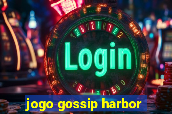 jogo gossip harbor